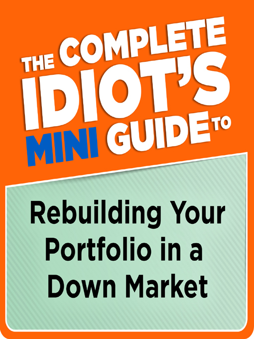 Title details for The Complete Idiot's Mini Guide to Rebuilding Your Portfolio in a Down Market by Ken Clark,  CFP - Available